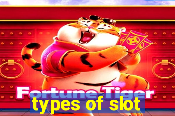 types of slot