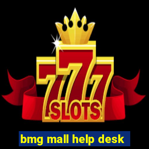 bmg mall help desk