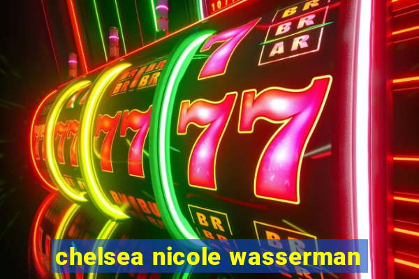 chelsea nicole wasserman