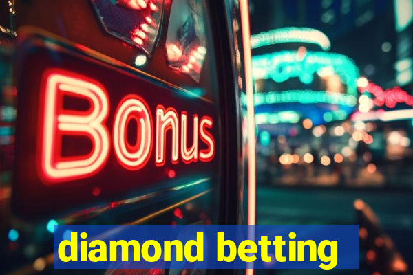 diamond betting