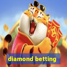 diamond betting