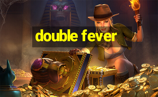 double fever