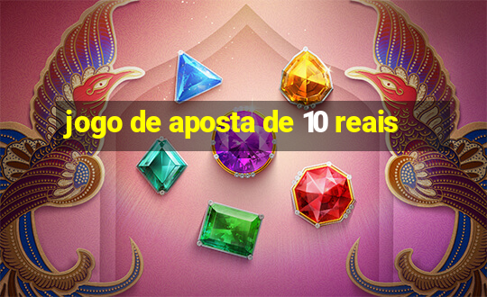 jogo de aposta de 10 reais