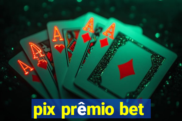 pix prêmio bet