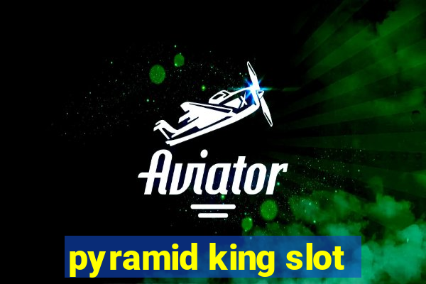 pyramid king slot