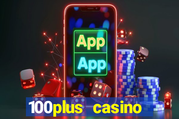 100plus casino online login