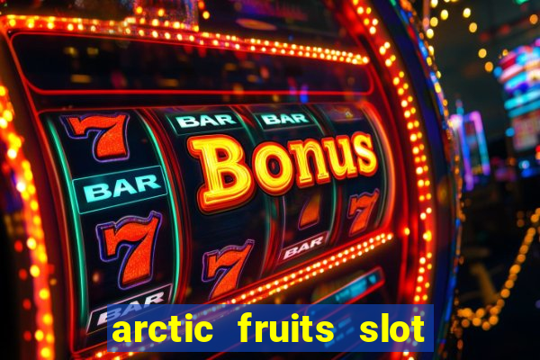 arctic fruits slot free play