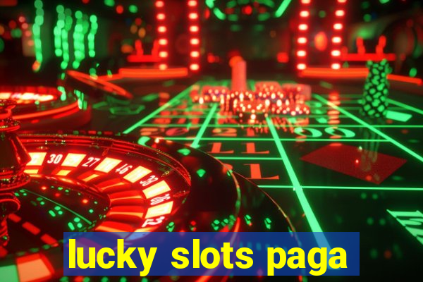 lucky slots paga