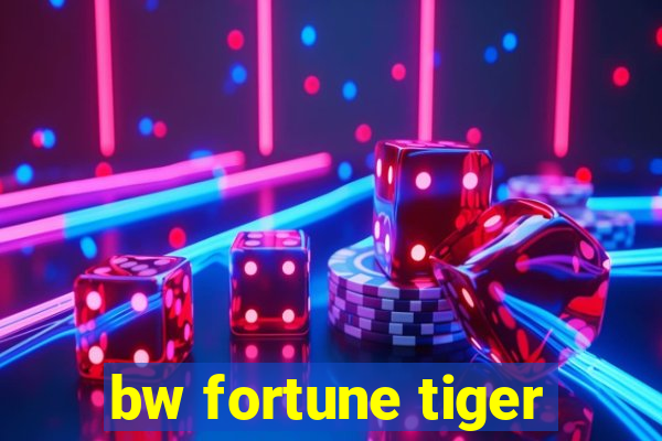 bw fortune tiger