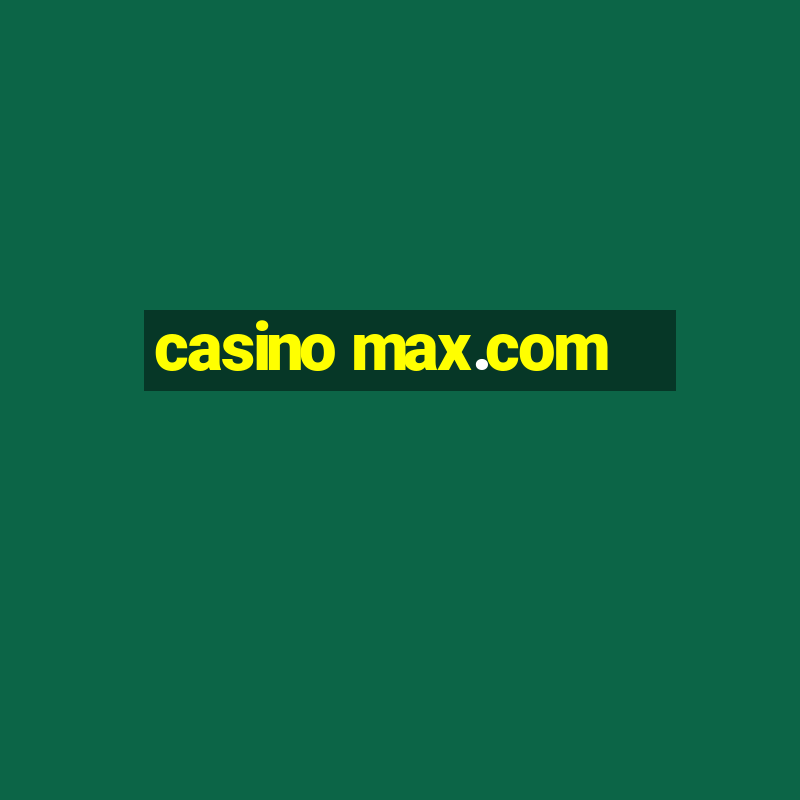 casino max.com