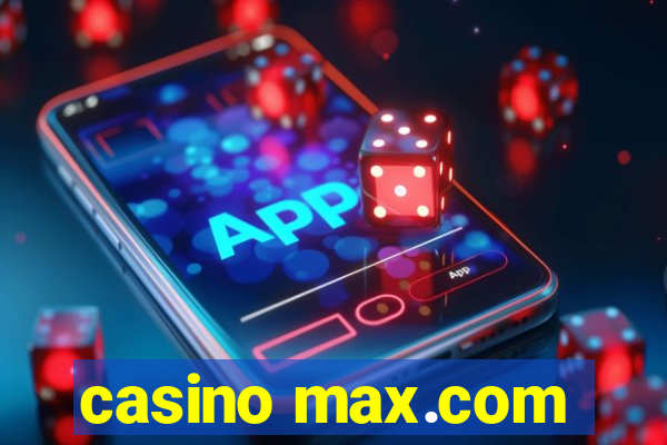 casino max.com