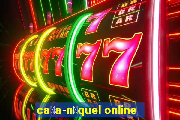 ca莽a-n铆quel online