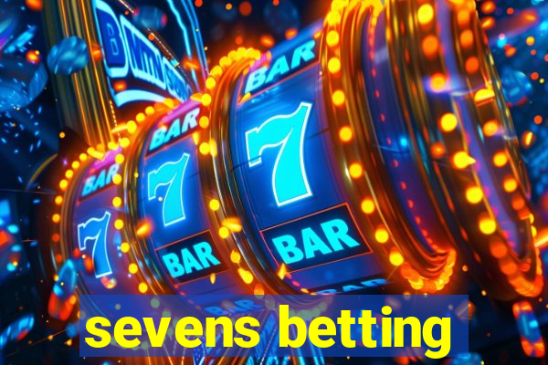 sevens betting