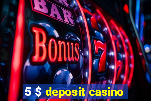 5 $ deposit casino