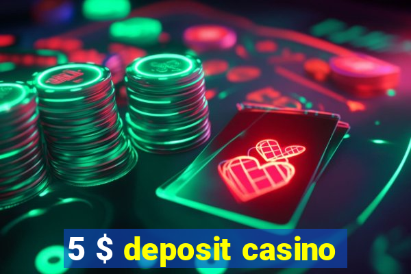 5 $ deposit casino