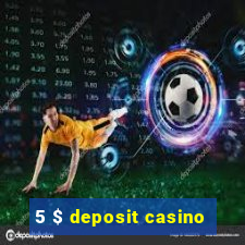 5 $ deposit casino