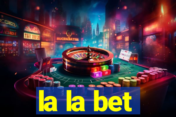 la la bet