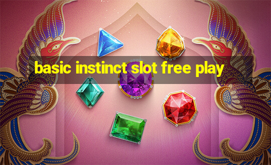 basic instinct slot free play