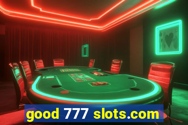 good 777 slots.com