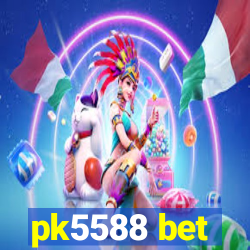 pk5588 bet