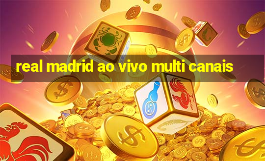 real madrid ao vivo multi canais