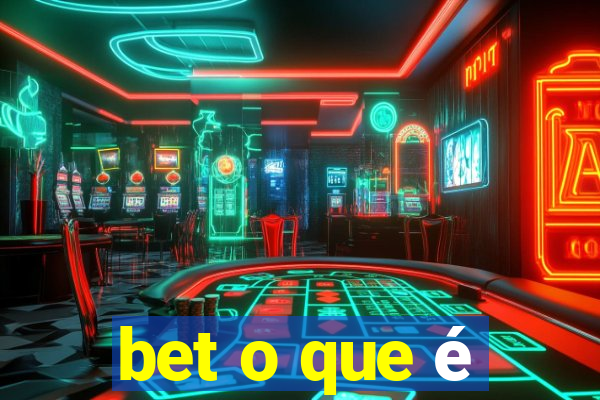 bet o que é