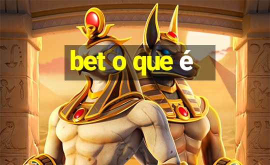 bet o que é