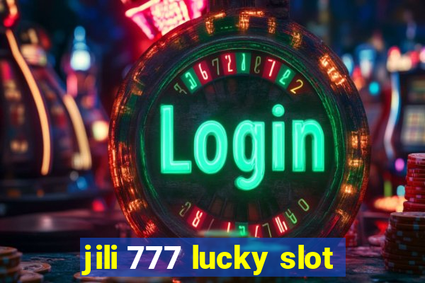 jili 777 lucky slot