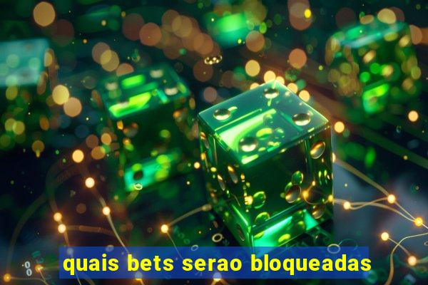 quais bets serao bloqueadas