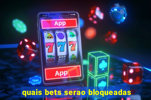 quais bets serao bloqueadas