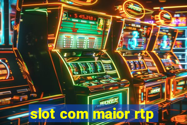 slot com maior rtp