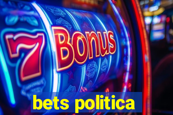 bets politica