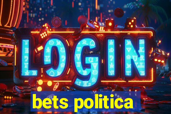 bets politica