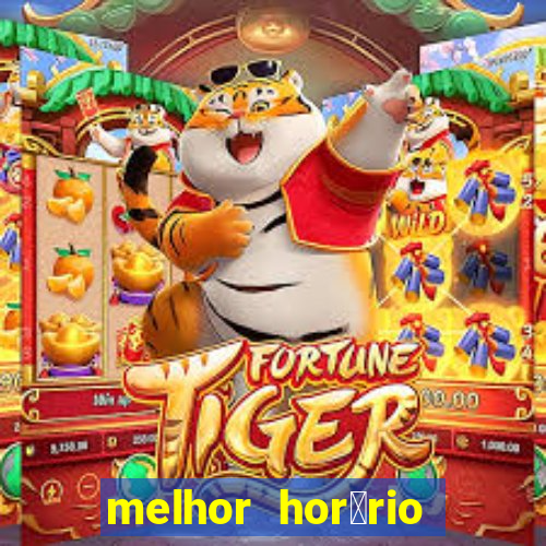 melhor hor谩rio para jogar slots