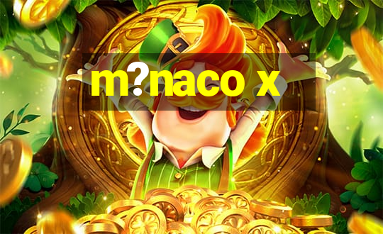 m?naco x