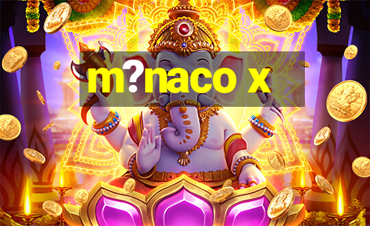 m?naco x