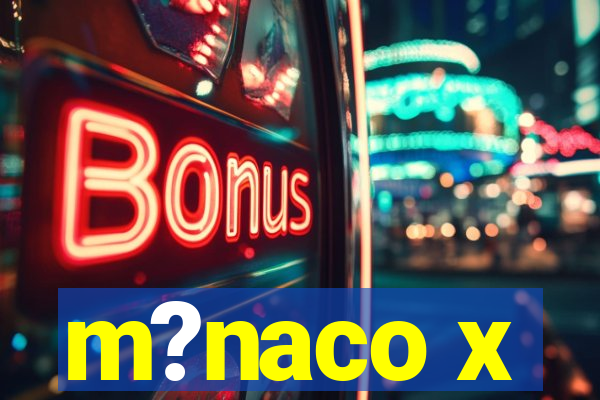 m?naco x