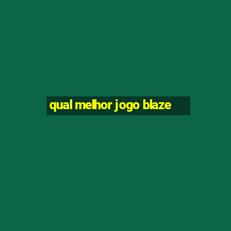 qual melhor jogo blaze