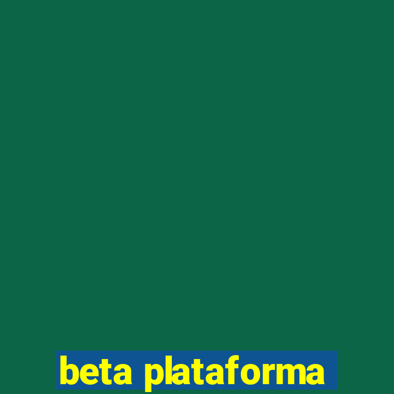 beta plataforma