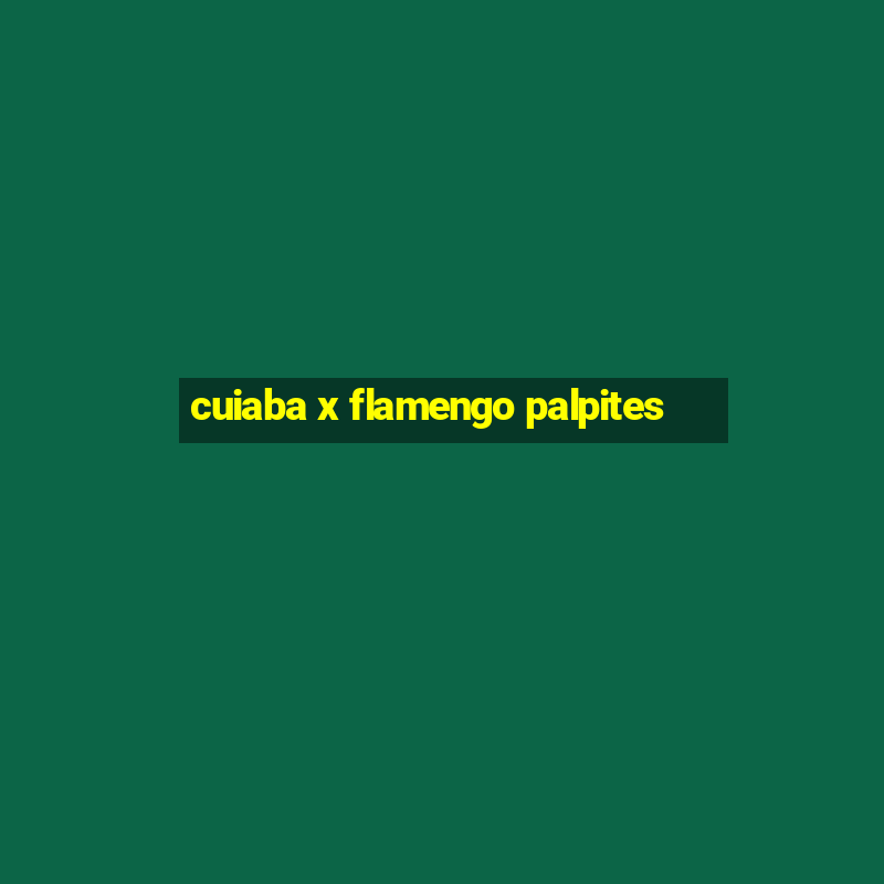 cuiaba x flamengo palpites