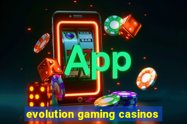 evolution gaming casinos