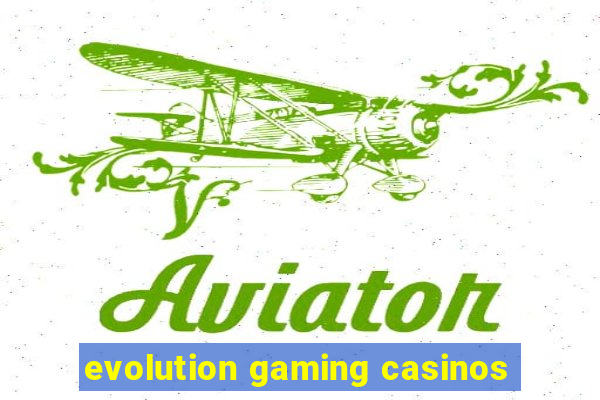 evolution gaming casinos