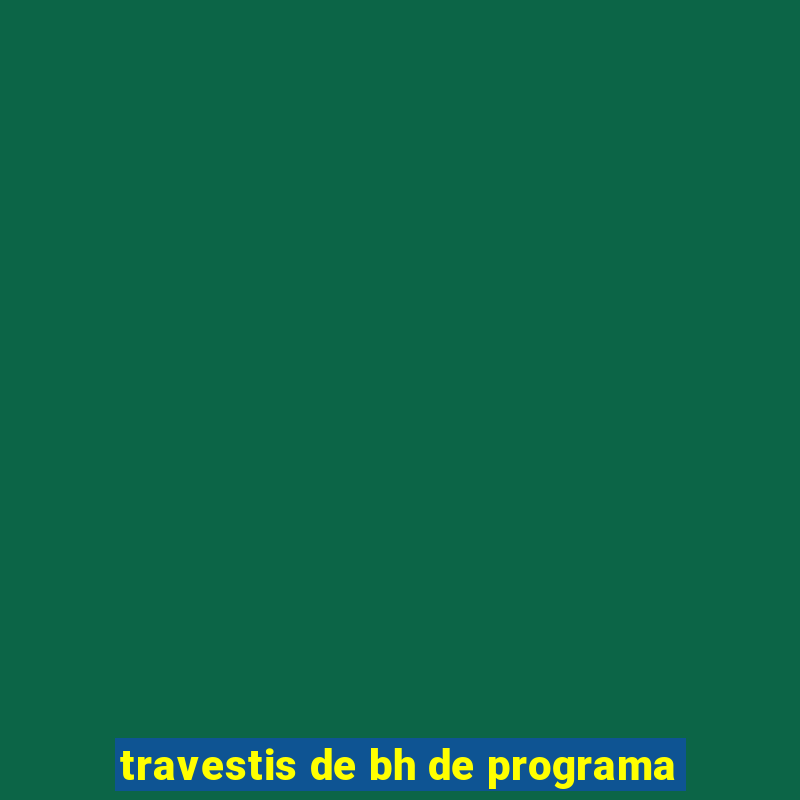 travestis de bh de programa