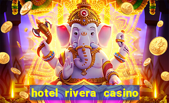 hotel rivera casino & resort