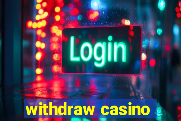 withdraw casino