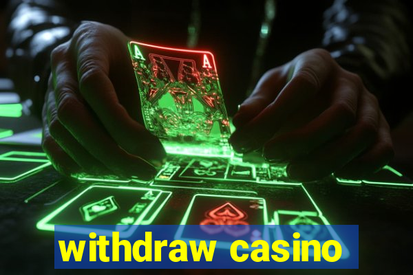 withdraw casino