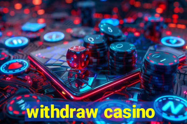 withdraw casino