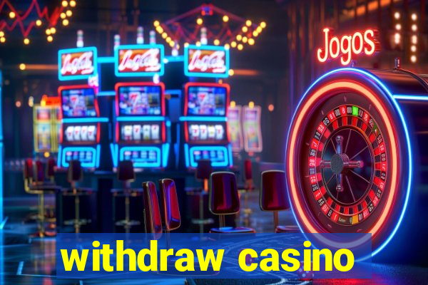 withdraw casino