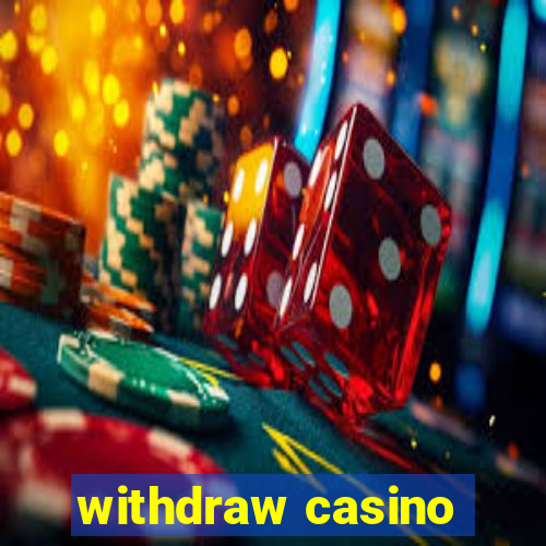 withdraw casino