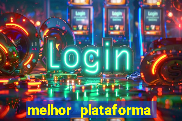 melhor plataforma jogo do tigrinho